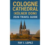 Cologne Cathedral (Kölner Dom) 2026 Travel Guide