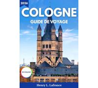 COLOGNE GUIDE DE VOYAGE 2026: Un aperçu des transports en commun et des informations étape par étape sur le visa, avec des options d’hébergement et des itinéraires