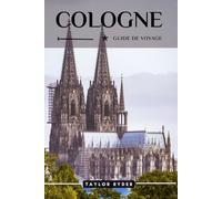 COLOGNE GUIDE DE VOYAGE: Découvrez Cologne : principales attractions, cuisine locale, culture, excursions d'une journée et conseils d'initiés pour une ... (Série de guides de voyage Miles & Realms)