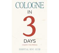 COLOGNE IN 3 DAYS: Essential Mini Guide