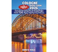 COLOGNE TRAVEL GUIDE 2026: Discover Germany’s Historic Rhine City with Top Attractions, Iconic Landmarks, Scenic River Cruises, Local Food, Culture, ... Tips & Expert Itineraries (Safe Tour Home)