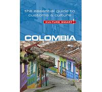 Colombia - Culture Smart! The Essential Guide to Customs & Culture