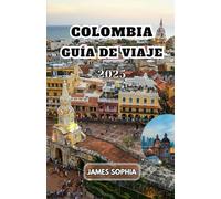COLOMBIA GUÍA DE VIAJE 2025: un país en el noroeste de América del Sur, caracterizado por su diversa geografía, rica cultura e importantes recursos naturales.