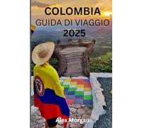 COLOMBIA GUIDA DI VIAGGIO 2025