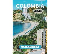 COLOMBIA GUIDA DI VIAGGIO 2025: Importante Approfondimenti di viaggio per esplorare la Colombia: viaggia in modo intelligente, scopri luoghi iconici e ... esperienze autentiche, trova soggiorni unici