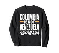 Colombia Is Not Venezuela : Democracy Has Limits on Power Sweatshirt