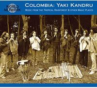 Yaki Kandru - Colombia: Music from the Tropical Rainforest & Other Magical Places