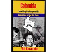 COLOMBIA: Surviving the Long Conflict: Implications for the Elite Theory (Latin American Contemporary Studies)
