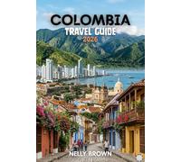 Colombia Travel Guide 2026: 15 Practical Tips for Planning Your Trip, Visiting Top Attractions, and Traveling with Confidence (includes a map)
