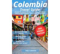 Colombia Travel Guide: Discover the Natural Wonders, Rich History, and Vibrant Culture of South America’s Hidden Heart. Pocket Edition