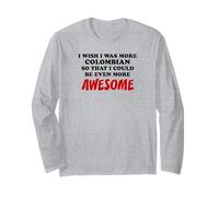 Colombian American Heritage Even More Awesome Proud Long Sleeve T-Shirt