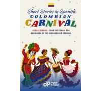Colombian Carnival Short Stories in Spanish for Beginners: 20 Easy Stories from the Cumbia and Marimonda of the Barranquilla Carnival