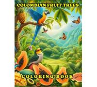 COLOMBIAN FRUIT TREES COLORING BOOK FOR ADULTS AND YOUNG PEOPLE