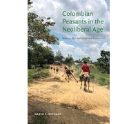 Colombian Peasants in the Neoliberal Age: Between War Rentierism and Subsistence