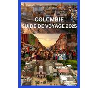 COLOMBIE GUIDE DE VOYAGE 2025