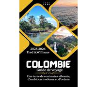 Colombie Guide de voyage 2025-2026: Une terre de contrastes vibrants, d’ambition moderne et d’océans.