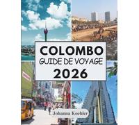 COLOMBO GUIDE DE VOYAGE 2026: Là Où Les Rues Coloniales Rencontrent La Brise Océanique Et Le Rythme Urbain
