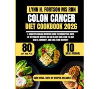 Colon Cancer Diet Cookbook 2026: A Complete Healing Nutrition Guide Featuring 2500 Days of Restorative Recipes and an 80-Day Meal Plan for Gut Health, Immunity, and Long-Term Recovery