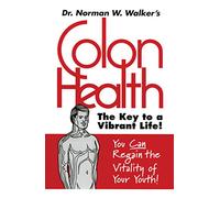 Colon Health: The Key to a Vibrant Life