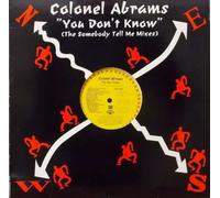 Colonel Abrams - You Don't Know (The Somebody Tell Me Mixes)