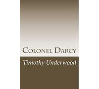 Colonel Darcy: An Elizabeth and Darcy Story (Mr. Underwood's Elizabeth & Darcy Stories)
