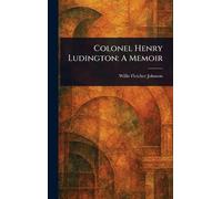 Colonel Henry Ludington: A Memoir