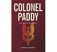 Colonel Paddy: The Man Who Dared - The original biography of Lieutenant Colonel Robert Blair Mayne, commanding officer of the first SAS Regiment