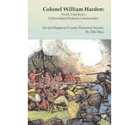 Colonel William Harden: South Carolina’s Unheralded Partisan Commander