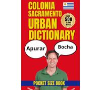 Colonia del Sacramento Urban Dictionary: A Fun Guide to Local Slang, Colloquial Spanish, and Cultural Expressions in Colonia