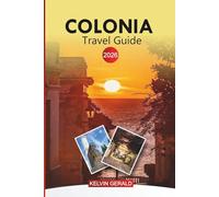 COLONIA Travel Guide 2026: Discover Uruguay’s Colonial City, Historic Quarter and Ferry Trips from Buenos Aires