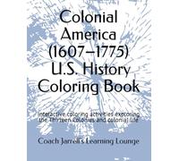 Colonial America (1607-1775) | U.S. History Coloring Book: Interactive coloring activities exploring the Thirteen Colonies and colonial life (Coach Jarrell's U.S. History Coloring Book Series)