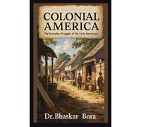 Colonial America: The Everyday Struggles Of The Early Americans: 4