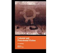 Colonial and Postcolonial Fiction in English: An Anthology (Garland Reference Library of the Humanities 1770)