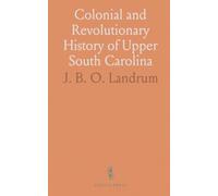 Colonial and Revolutionary History of Upper South Carolina