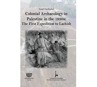 COLONIAL ARCHAEOLOGY IN PALESTINE IN THE 1930S