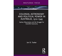 Colonial Astronomy and Political Power in Australia, 1912-1945: Sydney Observatory and the Struggle for Scientific Autonomy