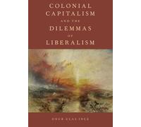 Colonial Capitalism and the Dilemmas of Liberalism