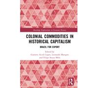 Colonial Commodities in Historical Capitalism : Brazil for Export