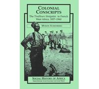 Colonial Conscripts: The Tirailleurs S En Egalais in French West Africa, 1857-1960 (Social History of Africa S.)