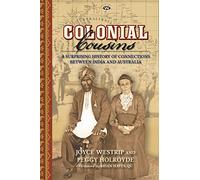 Colonial Cousins: A Surprising History of Connections Between India and Australia