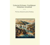Colonial Echoes: Caribbean Histories Unveiled (Classic Books)