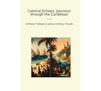 Colonial Echoes: Journeys through the Caribbean (Classic Books)