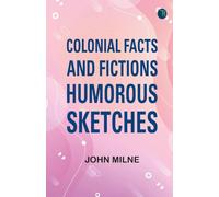 Colonial facts and fictions: Humorous sketches