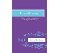 Colonial Georgia: A Study in British Imperial Policy in the Eighteenth Century
