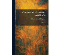 Colonial Hispanic America: A History