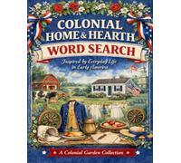Colonial home and Hearth Word Search: A Cozy Colonial America Word Search Puzzle Book Celebrating Early American Home Life, Crafts, Tools, and Traditions (A Colonial Garden Collection)