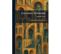 Colonial Interiors: The Colonial and Early Federal Periods