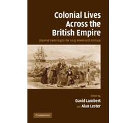 Colonial Lives Across the British Empire: Imperial Careering in the Long Nineteenth Century