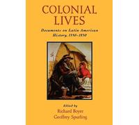Boyer - Colonial Lives Documents on Latin American History 1550-1850 - X555z