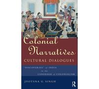Colonial Narratives/Cultural Dialogues: 'Discoveries' of India in the Language of Colonialism